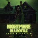 Nightmare in a Bottle: An old witches tale Audiobook