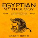 Egyptian Mythology: A Collection of the Best Egyptian Myths Audiobook