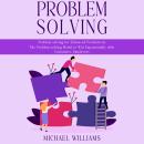 Problem Solving: Problem-solving for Enhanced Productivity (The Problem-solving Model to Win Exponen Audiobook