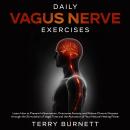 Daily Vagus Nerve Exercises: Learn How to Prevent Inflammation, Overcome Anxiety, and Relieve Chroni Audiobook