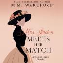 Miss Stanton Meets her Match: An Age-Gap, Enemies-to-Lovers Historical Romance Audiobook