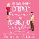 My Twin Sister's Extremely Famous and Incredibly Hot Neighbor Audiobook