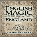 English Magic and the Enchantment of England Audiobook