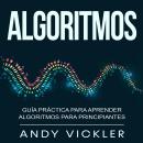 [Spanish] - Algoritmos: Guía práctica para aprender algoritmos para principiantes Audiobook