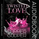Cover of Twisted Love: A Billionaire Boss Second Chance Romance