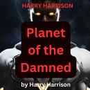 Harry Harrison: Planet of the Damned: Space Derring Do.  Rip roaring action. Evil Aliens. A bewilder Audiobook