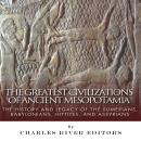 The Greatest Civilizations of Ancient Mesopotamia Audiobook