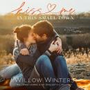 Kiss Me In This Small Town Audiobook