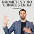 [Spanish] - Prometes Y No Cumples En AA: Experiencias AA Audiobook