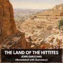 The land of the Hittites (Unabridged) Audiobook