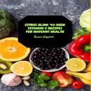 Citrus Glow: 40 High Vitamin C Recipes for Radiant Health Audiobook