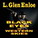 Black Eyes in Western Skies: A Classic Western Audiobook