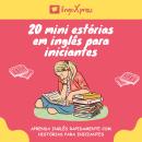 [Portuguese] - 20 mini estórias em inglês para iniciantes: Melhor o seu inglês rapidamente através d Audiobook