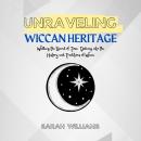 Unraveling Wiccan Heritage: Walking the Spiral of Time: Delving into the History and Traditions of W Audiobook