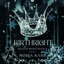 Birthright: A Forced Proximity Dragon Shifter Romantasy Audiobook