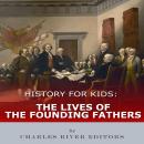 History for Kids: The Lives of the Founding Fathers Audiobook