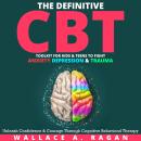 The Definitive CBT Toolkit for Kids and Teens to Fight Anxiety, Depression and Trauma: Unleash Confi Audiobook