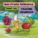 [French] - Des fruits délicieux pour un ventre heureux Audiobook