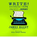 Write! Daydream, Type, Profit, Repeat! Audiobook