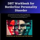 DBT Workbook for Borderline Personality Disorder: A Comprehensive Guide to Dialectical Behaviour The Audiobook