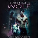 Tortured Wolf: Fated Mates Wolf Shifter Audiobook