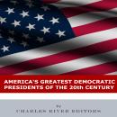 America’s Greatest Democratic Presidents of the 20th Century Audiobook