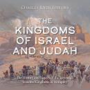 The Kingdoms of Israel and Judah: The History and Legacy of the Sovereign Israelite Kingdoms in Anti Audiobook