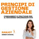 [Italian] - Principi di Gestione Aziendale: Fondamenti e Pratiche per il Successo Organizzativo Audiobook