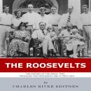 The Roosevelts: The History of the Family that Produced Two Presidents and a First Lady Audiobook