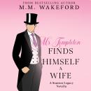 Mr Templeton Finds Himself a Wife: A Steamy Historical Romance Novella Audiobook