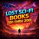 Lost Sci-Fi Books 191 thru 200 - Ten Lost Vintage Sci-Fi Short Stories from the 1930s, 40s, 50s and 60s Audiobook