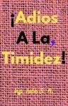[Spanish] - ¡Adios A La Timidez! Audiobook
