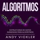 [Spanish] - Algoritmos: Estructuras de datos avanzadas para algoritmos Audiobook