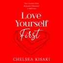 Love Yourself First: Your Journey from Romantic Obsession to Self-Love Audiobook