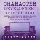 Character Development: Step-by-Step | Essential Story Character Creation, Character Expression and C Audiobook