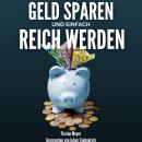 [German] - Geld sparen und einfach reich werden: 10 Geld-Fehler, die wir im Alltag machen - und wie  Audiobook