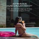 Stress Management: The Art of Managing Stress Without Giving a F**K! Audiobook