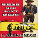 Dead Men Don't Ride: A Classic Western Audiobook