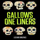 GALLOWS ONE LINERS: One-liners for wakes, burials, cemeteries, gallows, and scaffolds. Audiobook