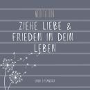 [German] - Ziehe Liebe und Frieden in dein Leben Audiobook