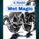 E. Nesbitt: Wet Magic Audiobook