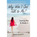 Why Won't God Talk to Me?: Surprising Ways He Already Is Audiobook