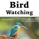 Bird Watching: Handbook with Tips and Techniques for Beginners Audiobook