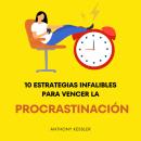 [Spanish] - 10 Estrategias Infalibles Para Vencer La Procrastinación Audiobook