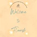 Welcome to Flourish: 30 Days of Positive Affirmations and Visualizations Audiobook