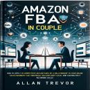 Amazon FBA In Couple: How to Apply 13 Competitive Advantages of a Relationship to Your Online Sales  Audiobook