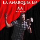 [Spanish] - La Anarquia En AA: Vivir Para Servir Audiobook