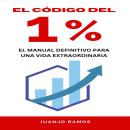 [Spanish] - El código del 1 por ciento. El manual definitivo para una vida extraordinaria Audiobook