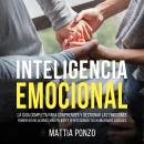 [Spanish] - Inteligencia Emocional: La Guía Completa para Comprender y Gestionar las Emociones, Fome Audiobook