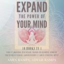 Expand The Power of Your Mind: 10 Books in 1: Third Eye Awakening, Reiki Healing, Chakras for Beginn Audiobook